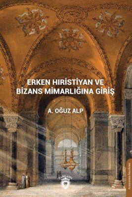 Erken Hıristiyan Ve Bizans Mimarlığına Giriş - 1