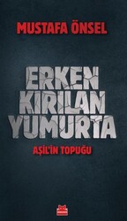 Erken Kırılan Yumurta - Aşil`in Topuğu - Kırmızı Kedi Yayınevi