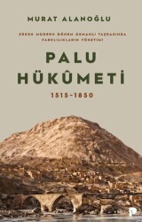 Erken Modern Dönem Osmanlı Taşrasında Farklılıkların Yönetimi - Palu Hükümeti 1515-1850 - Pınar Yayınları