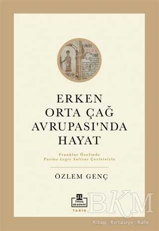 Erken Orta Çağ Avrupası`nda Hayat - Timaş Akademi