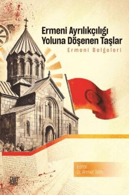 Ermeni Ayrılıkçılığı Yoluna Döşenen Taşlar - 1