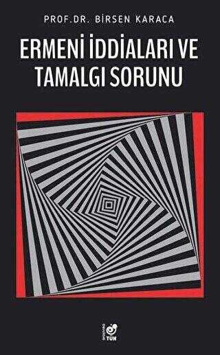 Ermeni İddiaları ve Tamalgı Sorunu - Tün Kitap