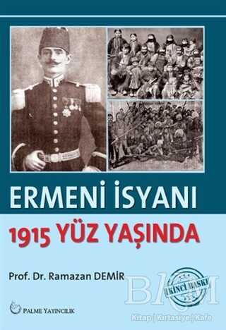 Ermeni İsyanı - 1915 Yüz Yaşında - Palme Yayıncılık