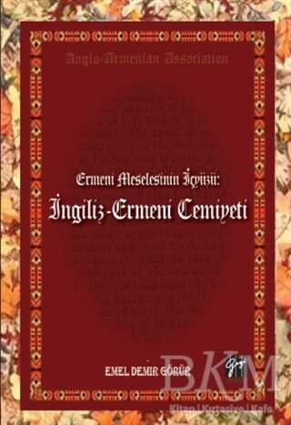 Ermeni Meselesinin İç Yüzü: İngiliz - Ermeni Cemiyeti - Gazi Kitabevi