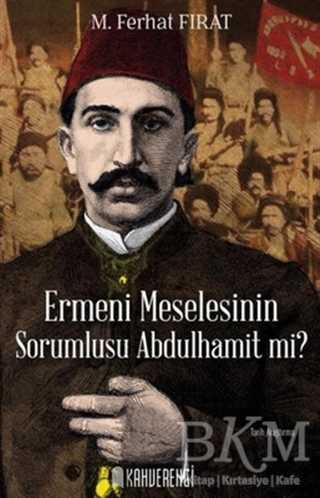 Ermeni Meselesinin Sorumlusu Abdulhamit mi? - Kahverengi Kitap