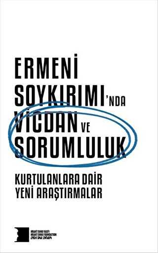Ermeni Soykırımı’nda Vicdan ve Sorumluluk : Kurtulanlara Dair Yeni Araştırmalar - Hrant Dink Vakfı Yayınları