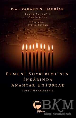 Ermeni Soykırımı’nın İnkarında Anahtar Unsurlar - Toplu Makaleler 4 - Belge Yayınları