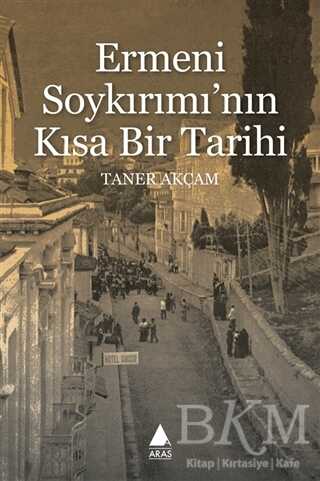 Ermeni Soykırımı`nın Kısa Bir Tarihi - Aras Yayıncılık