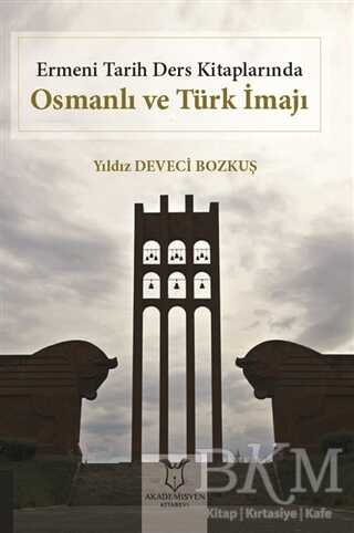 Ermeni Tarih Ders Kitaplarında Osmanlı ve Türk İmajı - Akademisyen Kitabevi