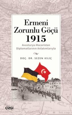 Ermeni Zorunlu Göçü 1915 Avusturya-Macaristan Diplomatlarının Anlatımlarıyla - 1