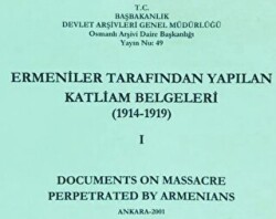 Ermeniler Tarafından Yapılan Katliam Belgeleri 1914 - 1919 Cilt 1 - Devlet Arşivleri Genel Müdürlüğü