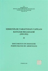 Ermeniler Tarafından Yapılan Katliam Belgeleri 2 1919-1921 - Documents on Massacre Perpetrated By Armenians - Devlet Arşivleri Genel Müdürlüğü