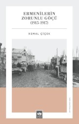 Ermenilerin Zorunlu Göçü 1915 - 1917 - Ötüken Neşriyat