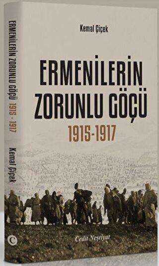 Ermenilerin Zorunlu Göçü 1915-1917 - Cedit Neşriyat