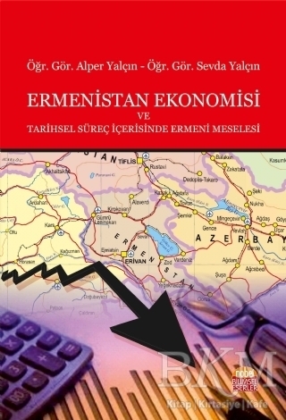 Ermenistan Ekonomisi ve Tarihsel Süreç İçerisinde Ermeni Meselesi - Nobel Bilimsel Eserler