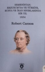 Ermenistan: Erzurum’da ve Türkiye, Rusya ve İran Sınırlarında Bir Yıl - 2