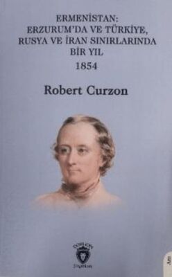 Ermenistan: Erzurum’da ve Türkiye, Rusya ve İran Sınırlarında Bir Yıl - 1