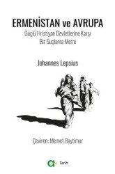Ermenistan ve Avrupa - Güçlü Hristiyan Devletlerine Karşı Bir Suçlama Metni - Aram Yayınları
