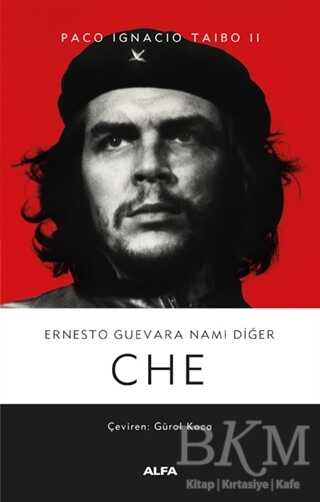 Ernesto Guevara Namı Diğer Che - Alfa Yayınları