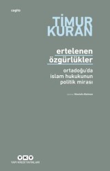 Ertelenen Özgürlükler - Ortadoğu`da İslam Hukukunun Politik Mirası - Yapı Kredi Yayınları