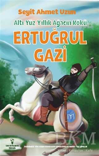 Ertuğrul Gazi - Altı Yüz Yıllık Ağacın Kökü - Serencam Çocuk