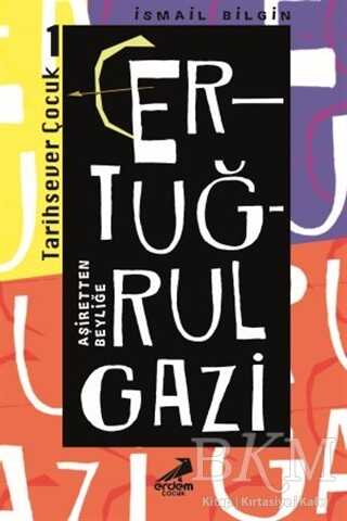 Aşiretten Beyliğe Ertuğrul Gazi - Erdem Çocuk