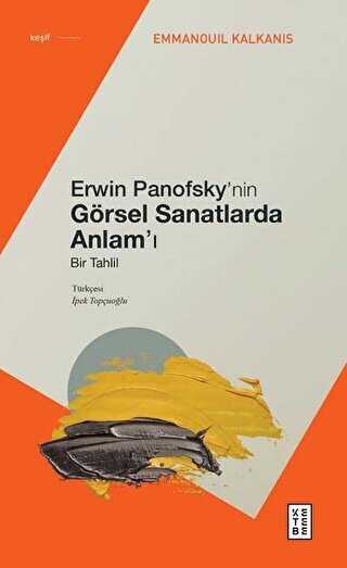 Erwin Panofsky’nin Görsel Sanatlarda Anlam’ı - Bir Tahlil - Ketebe Yayınları