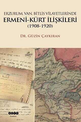 Erzurum, Van, Bitlis Vilayetlerinde Ermeni-Kürt İlişkileri 1908-1920 - 1