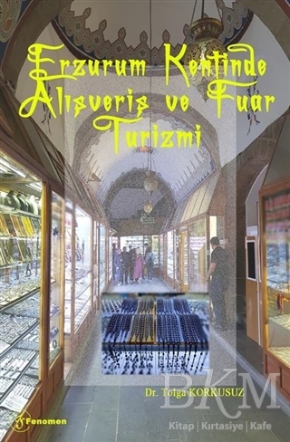 Erzurum Kentinde Alışveriş ve Fuar Turizmi - Fenomen Yayıncılık