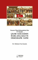 Erzurum Vilayet Salnamelerine Göre 19. Yüzyılda Çıldır Sancağının İdari, Adli, Mali ve Demografik Ya - Serüven Yayınevi