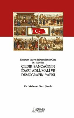 Erzurum Vilayet Salnamelerine Göre 19. Yüzyılda Çıldır Sancağının İdari, Adli, Mali ve Demografik Ya - 1