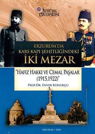 Erzurum’da Kars Kapı Şehitliğindeki İki Mezar “Hafız Hakkı ve Cemal Paşalar 1915,1922”