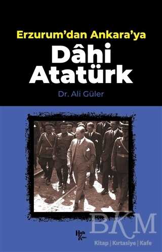 Erzurum`dan Ankara`ya Dahi Atatürk - Halk Kitabevi