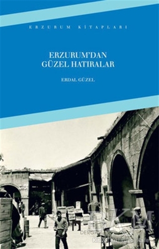 Erzurumdan Güzel Hatıralar - Dergah Yayınları