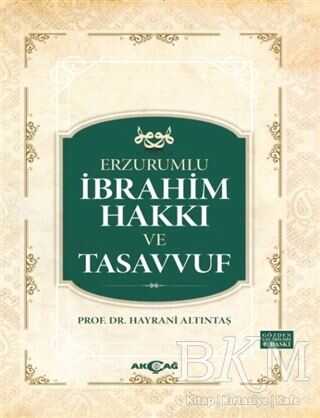 Erzurumlu İbrahim Hakkı ve Tasavvuf - Akçağ Yayınları
