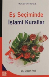 Eş Seçiminde İslami Kurallar - Mutlu Evlilik Serisi 1 - Karınca & Polen Yayınları