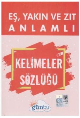 Eş, Yakın ve Zıt Anlamlı Kelimeler Sözlüğü - 1