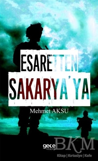 Esaretten Sakarya`ya - Gece Kitaplığı