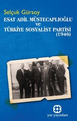 Esat Adil Müstecaplıoğlu ve Türkiye Sosyalist Partisi 1946 - Yar Yayınları
