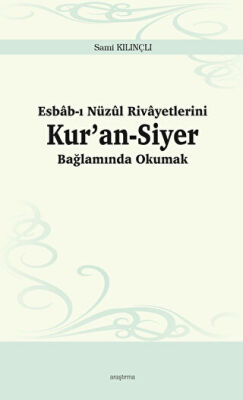 Esbab-ı Nüzul Rivayetlerini Kur’an-Siyer Bağlamında Okumak - 1