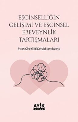 Eşcinselliğin Gelişimi ve Eşcinsel Ebeveynlik Tartışmaları - 1