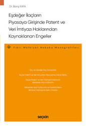Eşdeğer İlaçların Piyasaya Girişinde Patent ve Veri İmtiyazı Haklarından Kaynaklanan Engeller - Seçkin Yayıncılık