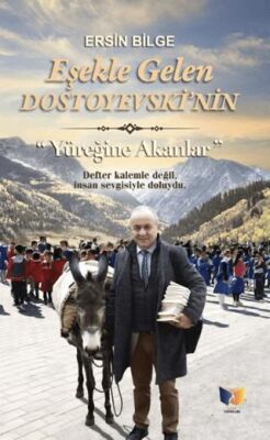 Eşekle Gelen Dostoyevski`nin Yüreğine Akanlar - 1