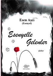 Esenyelle Gelenler - Ürün Yayınları