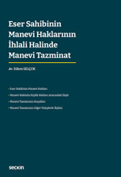 Eser Sahibinin Manevi Haklarının İhlali Halinde Manevi Tazminat - Seçkin Yayıncılık