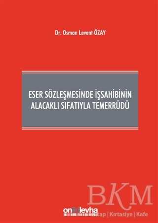 Eser Sözleşmesinde İşsahibinin Alacaklı Sıfatıyla Temerrüdü - On İki Levha Yayınları
