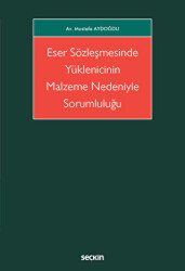 Eser Sözleşmesinde Yüklenicinin Malzeme Nedeniyle Sorumluluğu - Seçkin Yayıncılık