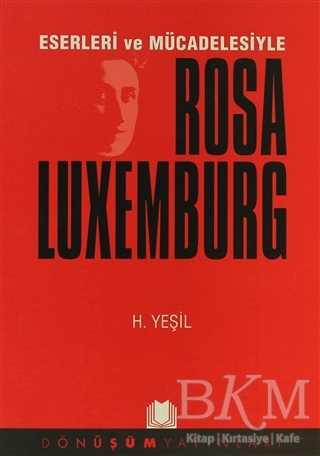 Eserleri ve Mücadelesiyle Rosa Luxemburg - Dönüşüm Yayınları