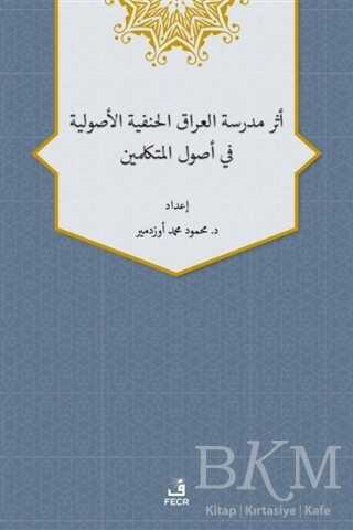 Eseru Medreseti’l-Iraki’l-Hanefiyye’l-Usuliyye fi Usuli’l-Mütekellimin - 2