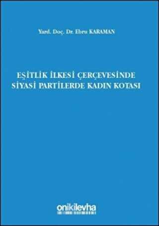 Eşitlik İlkesi Çerçevesinde Siyasi Partilerde Kadın Kotası - On İki Levha Yayınları
